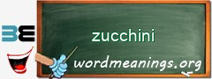 WordMeaning blackboard for zucchini